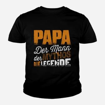 Papa Der Mann- Der Mythos- Die Legende Kinder T-Shirt - Seseable