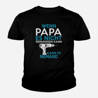 If Papa Es Nicht Reparieren Kann Kann Es Niemand Kinder T-Shirt - Seseable