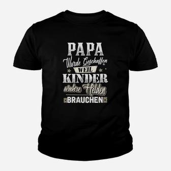 Papa-Kinder-Wahre Helden Brauchen- Kinder T-Shirt - Seseable