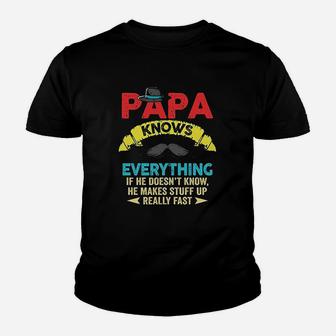 Papa Knows Everything If He Doesnt Know He Makes Stuff Kid T-Shirt - Seseable