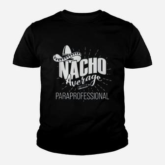 Paraprofessional Paraeducator Nacho Teacher Appreciation Kid T-Shirt - Seseable