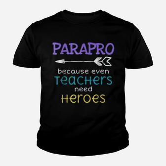 Paraprofessional Teachers Need Heroes Appreciation Kid T-Shirt - Seseable