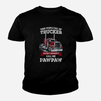 Pawpaw Trucker The Most Important Call Me Trucker Kid T-Shirt - Seseable