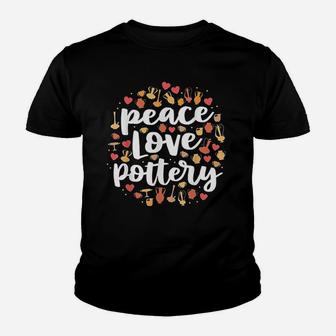 Peace Love Pottery Pots Gift Ceramic Artist Kid T-Shirt - Seseable
