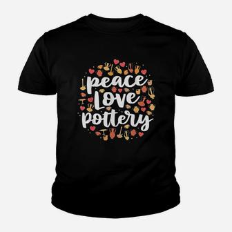 Peace Love Pottery Pots Gift Ceramic Artist Kid T-Shirt - Seseable