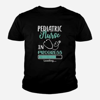 Pediatric Nurse In Progress Loading Training Student Gift Kid T-Shirt - Seseable
