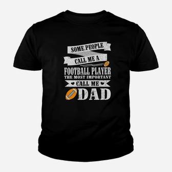 People Call Me A Football Player Most Important Call Me Dad Kid T-Shirt - Seseable