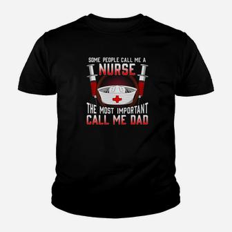 People Call Me Nurse The Most Important Call Me Dad Premium Kid T-Shirt - Seseable