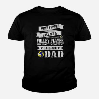 People Call Me Volley Player The Most Important Call Me Dad Kid T-Shirt - Seseable