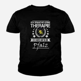 Pfalz-Liebhaber Kinder Tshirt Keine Therapie, nur Pfalz, Lustiges Motiv - Seseable