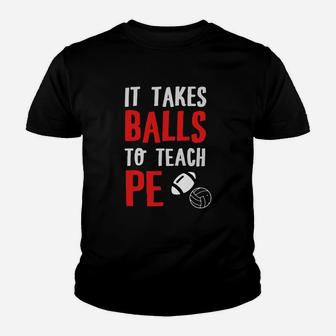 Physical Education Teacher - It Takes Balls To Kid T-Shirt - Seseable