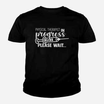Physical Therapist In Progress Please Wait Kid T-Shirt - Seseable