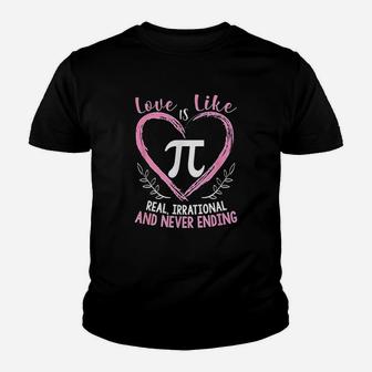 Pi Day Love Is Like Pi Mathematics Teacher Nerd Geek Kid T-Shirt - Seseable