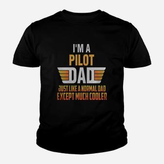 Pilot Dad I'm A Pilot Dad Just Like A Normal Dad Kid T-Shirt - Seseable