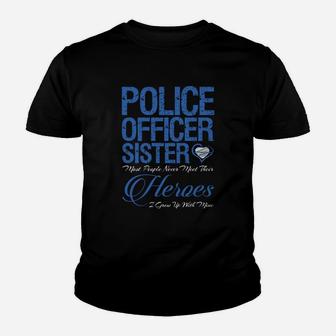 Police Officer Sister Most Of People Never Meet Their Hero Kid T-Shirt - Seseable