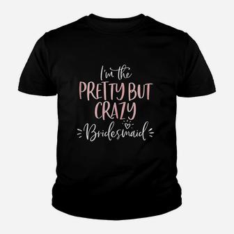 Pretty But Crazy Bridesmaid Matching Bachelorette Kid T-Shirt - Seseable
