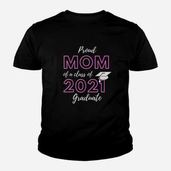 Proud Mom Of A Class Of 2021 Proud Family Gifts Kid T-Shirt - Seseable