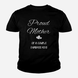 Proud Mother Of A Couple Dumbass Kids Family Father Kid T-Shirt - Seseable