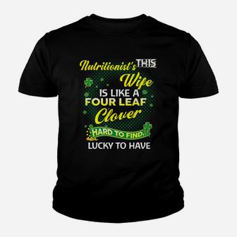 Proud Wife Of This Nutritionist Is Hard To Find Lucky To Have St Patricks Shamrock Funny Husband Gift Kid T-Shirt - Seseable