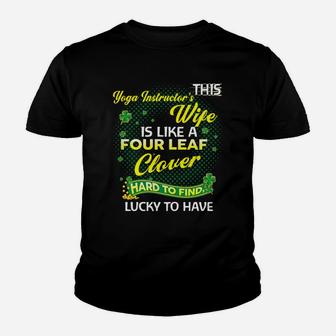 Proud Wife Of This Yoga Instructor Is Hard To Find Lucky To Have St Patricks Shamrock Funny Husband Gift Kid T-Shirt - Seseable