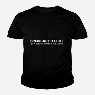 Psychology Teacher Like A Normal Teacher Kid T-Shirt - Seseable