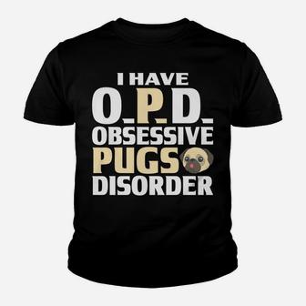 Pug I Have Opd Obsessive Pugs Disorder Funny Gifts Kid T-Shirt - Seseable