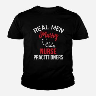 Real Men Marry Nurse Practitioners Husbands Nurse Gift Kid T-Shirt - Seseable