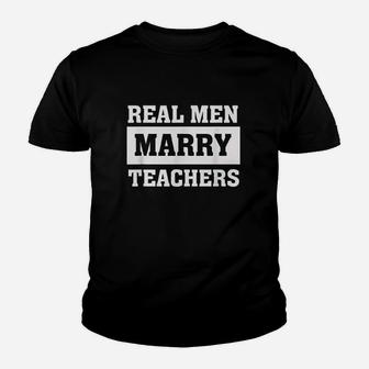 Real Men Marry Teachers ideas Kid T-Shirt - Seseable