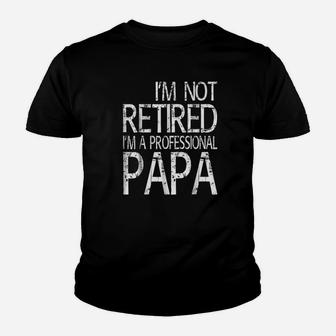Retired Im A Professional Papa, best christmas gifts for dad Kid T-Shirt - Seseable