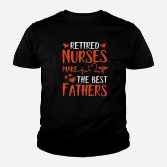 Retired Nurses Make The Best Fathers Happy Week Day Kid T-Shirt - Seseable