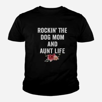 Rockin The Dog Mom Life And Aunt Kid T-Shirt - Seseable