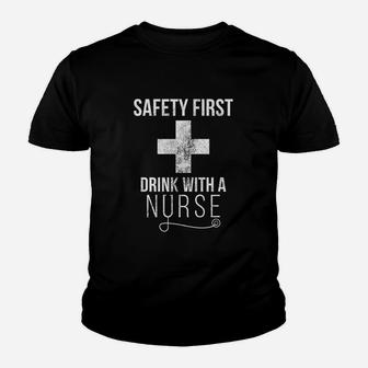Safety First Drink With A Nurse Kid T-Shirt - Seseable