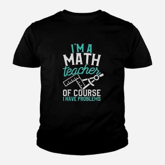 Savvy Turtle Im A Math Teacher Of Course I Have Problems Kid T-Shirt - Seseable