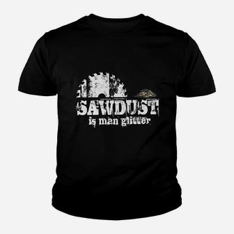 Sawdust Is Man Glitter Funny Fathers Day Idea For Dad Sarcastic Kid T-Shirt - Seseable