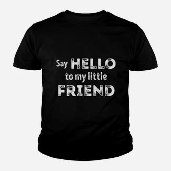 Say Hello To My Little Friend Father Baby Kid T-Shirt - Seseable