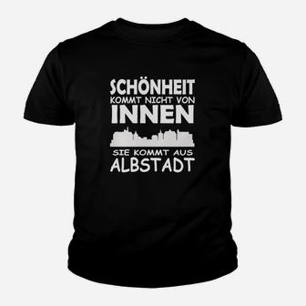 Schönheit Kommt Aus Albstadt Kinder T-Shirt - Seseable