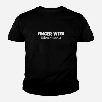 Schwarzes Kinder Tshirt Finger Weg! Ich War Teuer – Lustiges Oberteil - Seseable