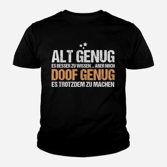 Schwarzes Kinder Tshirt mit Spruch Alt Genug zu Wissen, Noch Doof Genug zu Machen - Seseable