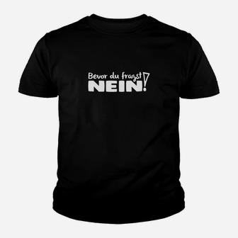 Schwarzes Statement-Kinder Tshirt Bevor du fragst, NEIN! - Lustiges Motto Tee - Seseable