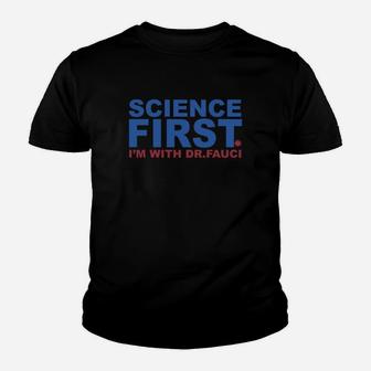 Science First I’m With Dr Fauci Kid T-Shirt - Seseable