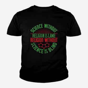 Science Without Religion Is Lame Religion Without Science Is Blind Kid T-Shirt - Seseable