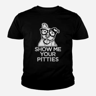 Show Me Your Pitties Funny Pit Bull Dog Dad Mom Kid T-Shirt - Seseable