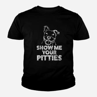 Show Me Your Pitties Funny Saying Pitbull Dog Kid T-Shirt - Seseable