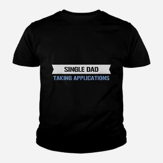 Single Dad Taking Applications Kid T-Shirt - Seseable