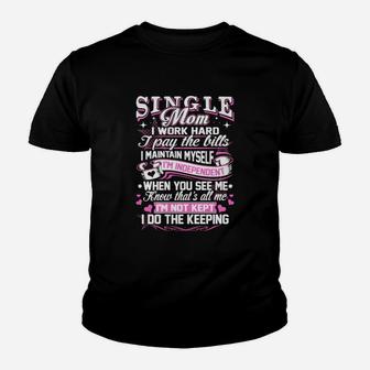 Single Mom I Work Hard I Pay The Bill Mothers Day Kid T-Shirt - Seseable