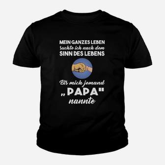 Sinn Des Lebens Papa Nur Für Kurze Zeit Kinder T-Shirt - Seseable
