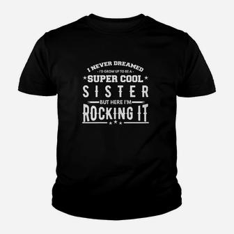 Sister Gifts I Never Dreamed To Be A Super Cool Sibling Kid T-Shirt - Seseable