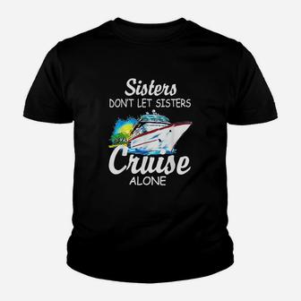Sisters Dont Let Sisters Cruise Alone Kid T-Shirt - Seseable
