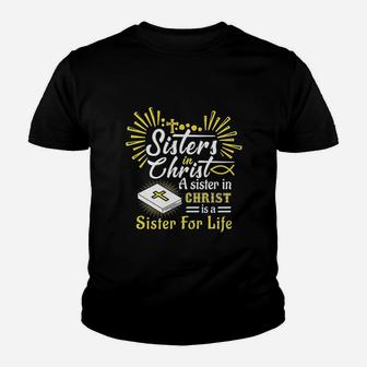 Sisters In Christ A Sister In Christ Is A Sister For Life Kid T-Shirt - Seseable