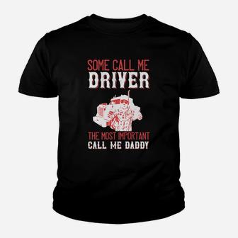 Some Call Me Driver The Most Important Call Me Daddy Kid T-Shirt - Seseable